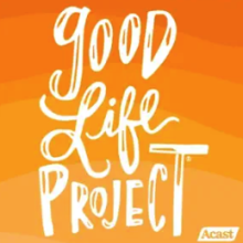 Good Life Project
